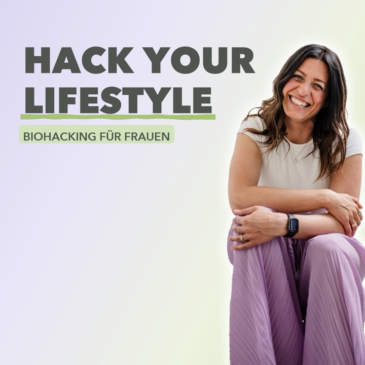 Cover des Podcasts Hack Your Lifestyle, Biohacking für Frauen, mit Tatjana Körner